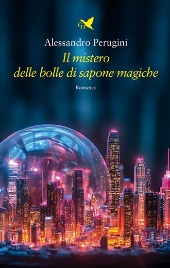 Il mistero delle bolle di sapone magiche - Alessandro Perugini - Libro Giovane Holden Edizioni 2025, Camelot | Libraccio.it