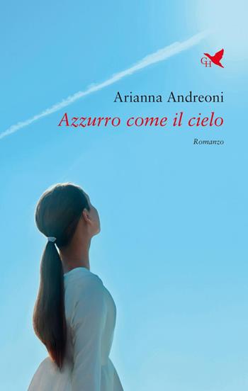 Azzurro come il cielo - Arianna Andreoni - Libro Giovane Holden Edizioni 2025, Battitore libero | Libraccio.it