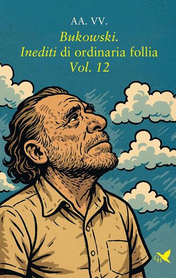 Bukowski. Inediti di ordinaria follia. Vol. 12  - Libro Giovane Holden Edizioni 2025 | Libraccio.it