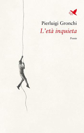 L'età inquieta - Pierluigi Gronchi - Libro Giovane Holden Edizioni 2025, Versi di segale | Libraccio.it