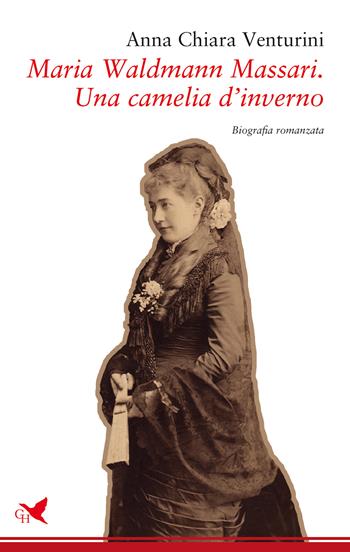 Maria Waldman Massari. Una camelia d'inverno - Anna Chiara Venturini - Libro Giovane Holden Edizioni 2025, Spesso sottile | Libraccio.it