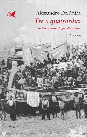 Tre e quattordici. Un paese visto dagli ottantenni - Alessandro Dell'Aira - Libro Giovane Holden Edizioni 2025, Battitore libero | Libraccio.it
