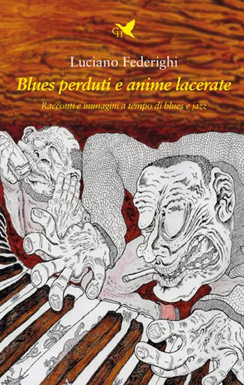 Blues perduti e anime lacerate. Racconti e immagini a tempo di blues e jazz - Luciano Federighi - Libro Giovane Holden Edizioni 2025, Battitore libero | Libraccio.it