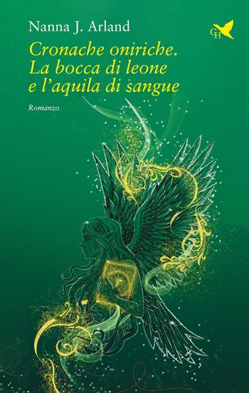 Cronache oniriche. La bocca di leone e l'aquila di sangue - Nanna J. Arland - Libro Giovane Holden Edizioni 2025, Camelot | Libraccio.it