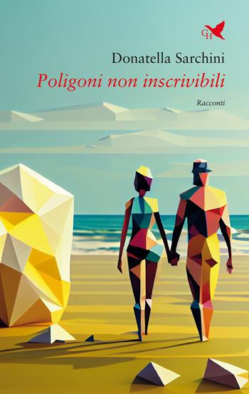 Poligoni non inscrivibili - Donatella Sarchini - Libro Giovane Holden Edizioni 2025, Battitore libero | Libraccio.it
