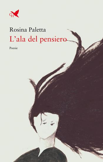 L'ala del pensiero - Rosina Paletta - Libro Giovane Holden Edizioni 2026, Versi di segale | Libraccio.it