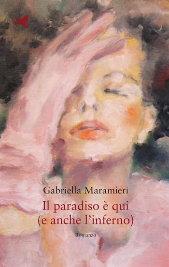 Il paradiso è qui (e anche l'inferno) - Gabriella Maramieri - Libro Giovane Holden Edizioni 2026, Battitore libero | Libraccio.it