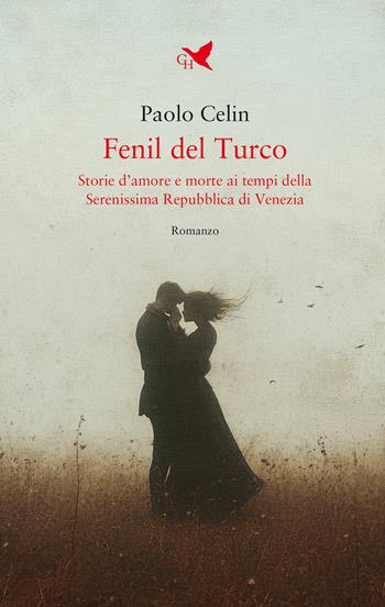 Fenil del Turco. Storie d’amore e morte ai tempi della Serenissima Repubblica di Venezia - Paolo Celin - Libro Giovane Holden Edizioni 2026, Battitore libero | Libraccio.it