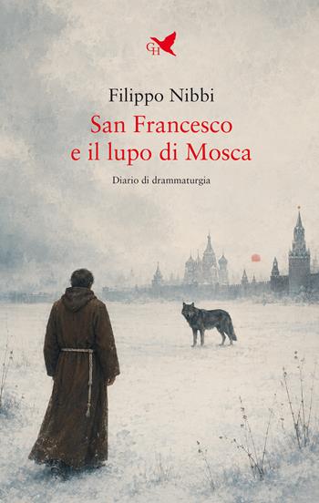 San Francesco e il lupo di Mosca. Diario di drammaturgia - Filippo Nibbi - Libro Giovane Holden Edizioni 2026, Battitore libero | Libraccio.it