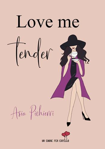 Love me tender - Asia Pichierri - Libro PubMe 2021, Un cuore per capello | Libraccio.it