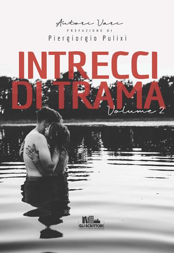 Intrecci di trama. Vol. 2  - Libro PubMe 2021, Gli scrittori della porta accanto | Libraccio.it