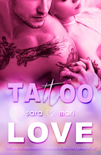 Tattoo Love - Sara Mari - Libro PubMe 2021, BrightLove | Libraccio.it