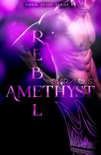 Rebel amethyst. Royal stone series. Vol. 1 - Sara S. - Libro PubMe 2021 | Libraccio.it