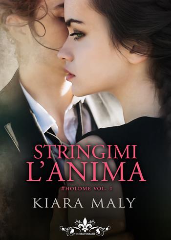 Stringimi l'anima - Kiara Maly - Libro PubMe 2021, Literary Romance | Libraccio.it
