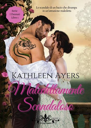 Maledettamente scandaloso. I Dannati - Kathleen Ayers - Libro PubMe 2021, Literary Romance | Libraccio.it