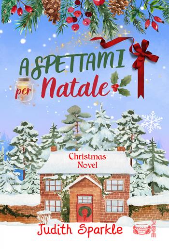 Aspettami per Natale - Judith Sparkle - Libro PubMe 2021, Belle Époque | Libraccio.it