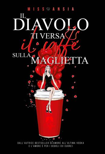 Il Diavolo ti versa il caffè sulla maglietta - Miss Ansia - Libro PubMe 2021, BrightLove | Libraccio.it