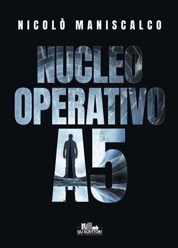Nucleo operativo A5 - Nicolò Maniscalco - Libro PubMe 2021, Gli scrittori della porta accanto | Libraccio.it