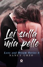 Lei sulla mia pelle. Love and dream series