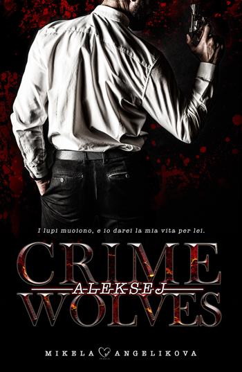 Crime Wolves. Aleksej - Mikela Angelikova - Libro PubMe 2022, DarkLove | Libraccio.it
