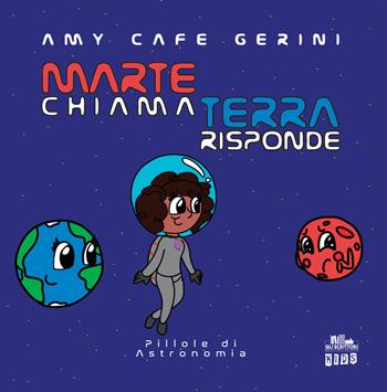 Marte chiama Terra risponde. Pillole di astronomia - Amy Cafe Gerini - Libro PubMe 2022, Gli scrittori della porta accanto | Libraccio.it