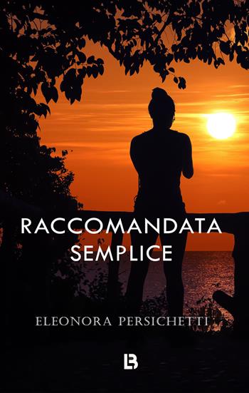 Raccomandata semplice - Eleonora Persichetti - Libro PubMe 2022, Lifebooks | Libraccio.it