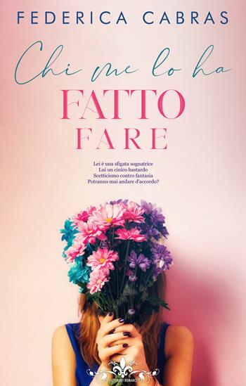 Chi me lo ha fatto fare - Federica Cabras - Libro PubMe 2022, Literary Romance | Libraccio.it