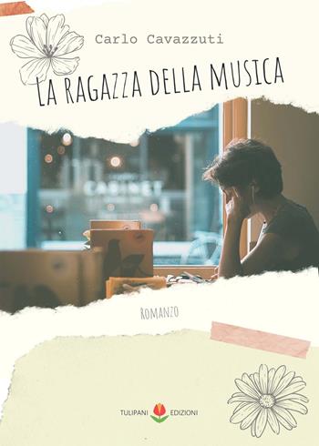 La ragazza della musica - Carlo Cavazzuti - Libro PubMe 2022, Tulipani | Libraccio.it