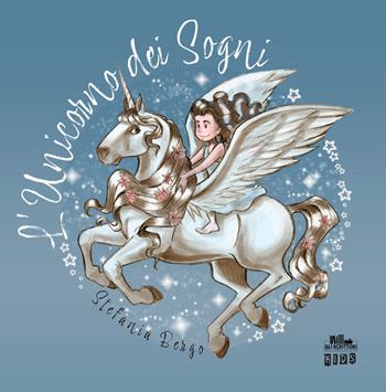L'unicorno dei sogni - Stefania Bergo - Libro PubMe 2022, Gli scrittori della porta accanto | Libraccio.it