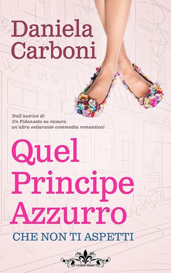 Quel principe azzurro... che non ti aspetti - Daniela Carboni - Libro PubMe 2022, Literary Romance | Libraccio.it