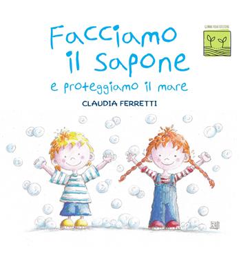 Facciamo il sapone e proteggiamo il mare - Claudia Ferretti - Libro PubMe 2022, Gemma viva | Libraccio.it