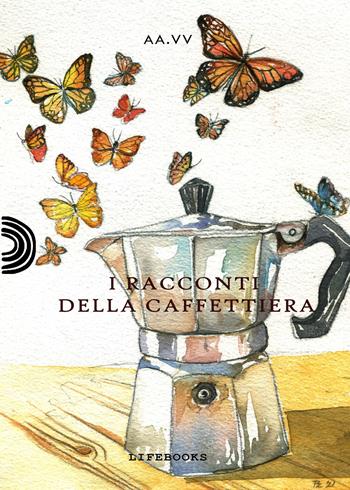 I racconti della caffettiera  - Libro PubMe 2022, Lifebooks | Libraccio.it