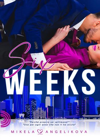 Six weeks - Mikela Angelikova - Libro PubMe 2022, BrightLove | Libraccio.it
