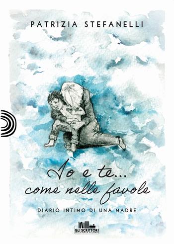 Io e te... come nelle favole - Patrizia Stefanelli - Libro PubMe 2022, Gli scrittori della porta accanto | Libraccio.it