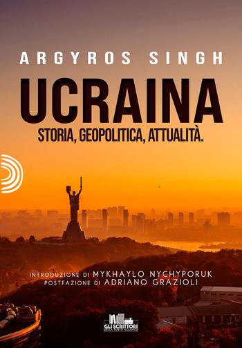 Ucraina. Storia, geopolitica, attualità - Argyros Singh - Libro PubMe 2022, Gli scrittori della porta accanto | Libraccio.it
