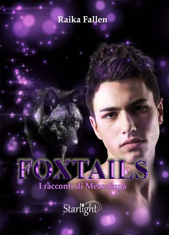 I racconti di Mezzaluna. Foxtails. Vol. 2 - Raika Fallen - Libro PubMe 2022, Starlight | Libraccio.it