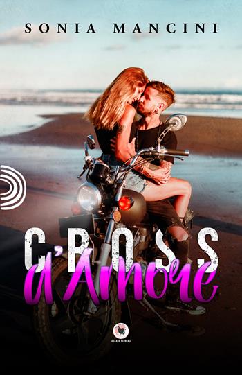 Cross d'amore - Sonia Mancini - Libro PubMe 2022, Floreale | Libraccio.it