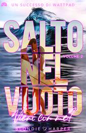 Salto nel vuoto. Vieni con me?. Vol. 2