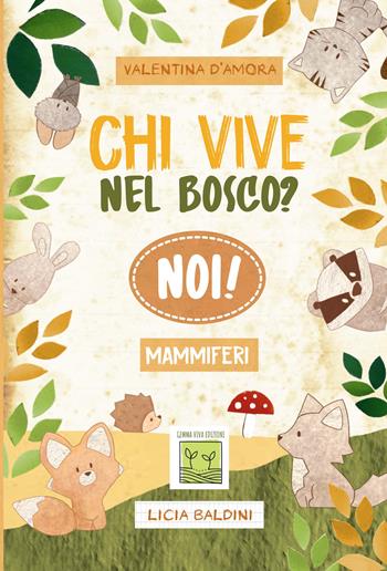 Chi vive nel bosco? Noi! Mammiferi - Valentina D'Amora - Libro PubMe 2022, Gemma viva | Libraccio.it