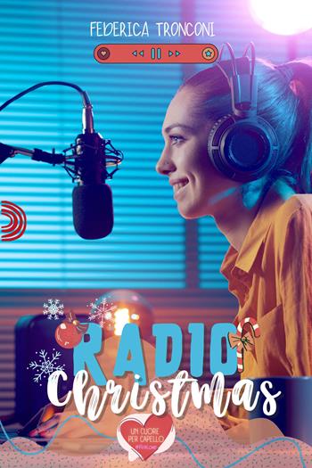 Radio Christmas - Federica Tronconi - Libro PubMe 2022, Un cuore per capello | Libraccio.it