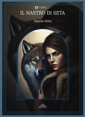 Il nastro di seta - Valeria Nitto - Libro PubMe 2023, Monna Lisa | Libraccio.it