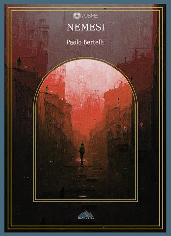 Nemesi - Paolo Bertelli - Libro PubMe 2023, Monna Lisa | Libraccio.it