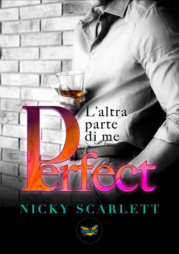 Perfect. L'altra parte di me - Nicky Scarlett - Libro PubMe 2023, Flying Book | Libraccio.it