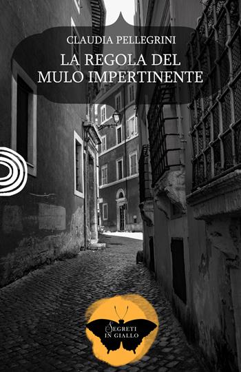 La regola del mulo impertinente - Claudia Pellegrini - Libro PubMe 2023, Segreti in giallo | Libraccio.it