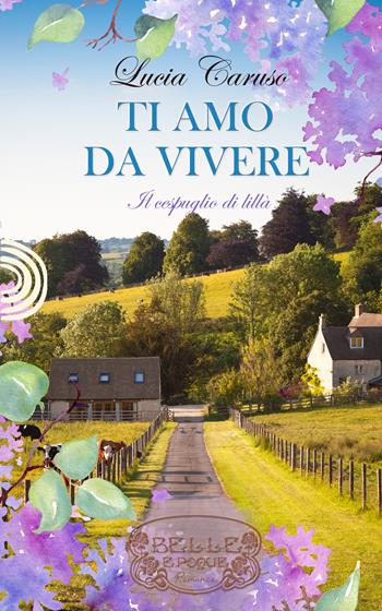 Ti amo da vivere. Il cespuglio di lillà - Lucia Caruso - Libro PubMe 2023, Belle Époque | Libraccio.it