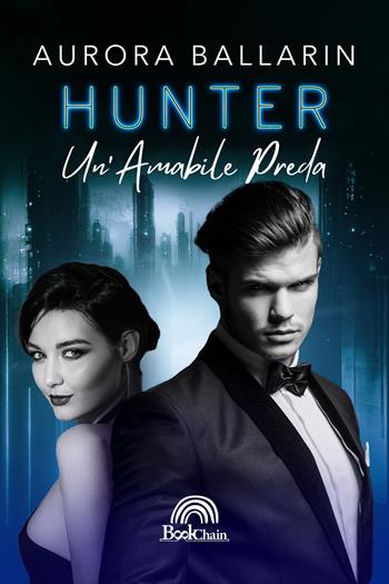 Hunter. Un'amabile preda - Aurora Ballarin - Libro PubMe 2023 | Libraccio.it