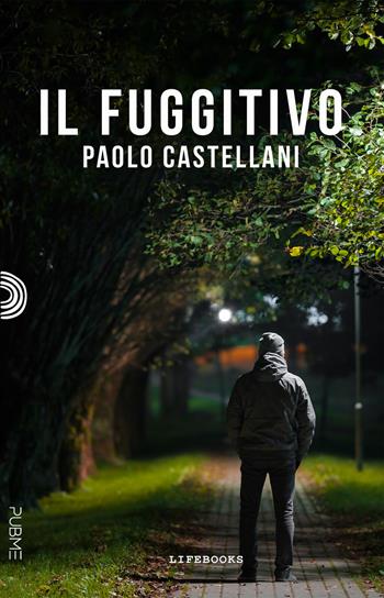 Il fuggitivo - Paolo Castellani - Libro PubMe 2023, Lifebooks | Libraccio.it
