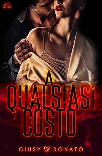 A qualsiasi costo - Giusy Donato - Libro PubMe 2023, Darklove-Brightlove | Libraccio.it