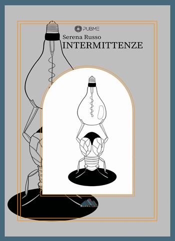 Intermittenze - Serena Russo - Libro PubMe 2023, Monna Lisa | Libraccio.it