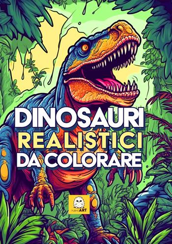 Dinosauri realistici da colorare  - Libro PubMe 2023 | Libraccio.it